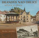 Brandýs nad Orlicí včera a dnes.