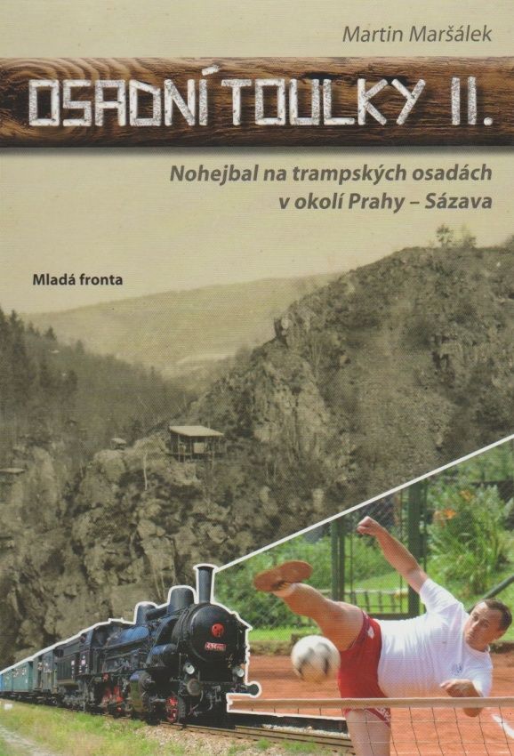 Osadní toulky II. - Nohejbal na trampských osadách v okolí Prahy - Sázava (Martin Maršálek)