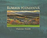 Šumava podmanivá.