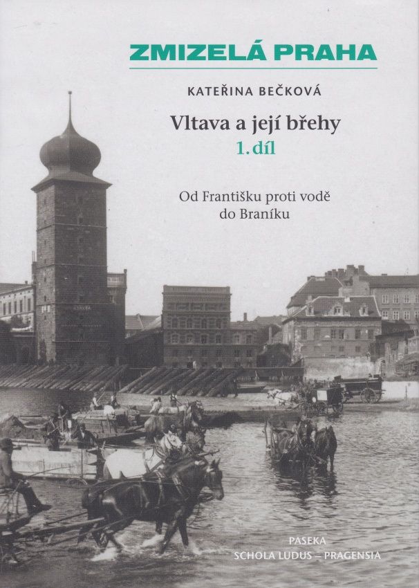 Zmizelá Praha - Vltava a její břehy 1. díl (Kateřina Bečková)