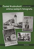 České Krušnohoří před rokem 1945 očima saských fotografů.