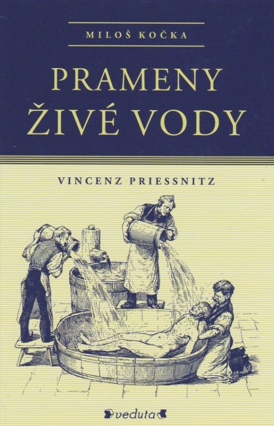 Prameny živé vody - Vincenz Priessnitz (Miloš Kočka)