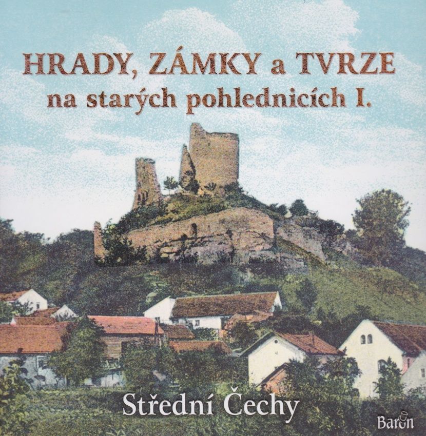 Hrady, zámky a tvrze na starých pohlednicích I - Střední Čechy (Ladislav Kurka)