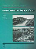 Staletí mezi Vltavou a Sázavou - Proti proudu řeky a času - Vltava od Keltů po současnost.