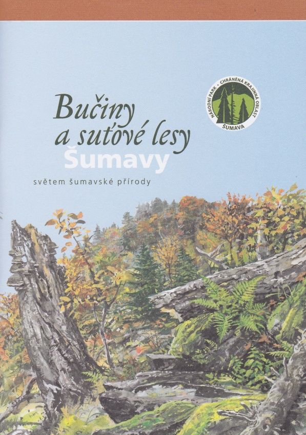 Bučiny a suťové lesy Šumavy - světem šumavské přírody (kolektiv autorů)