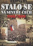 Stalo se na severu Čech 1900-2000.