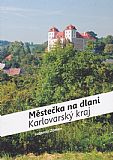 Městečka na dlani - Karlovarský kraj.