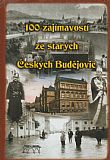 100 zajímavostí ze starých Českých Budějovic.