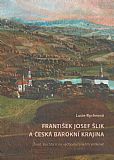 František Josef Šlik a česká barokní krajina.