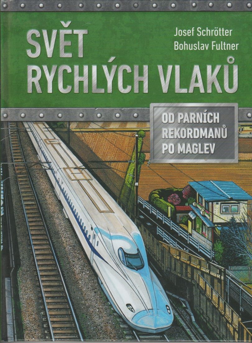 Svět rychlých vlaků - Od parních rekordmanů po maglev (Josef Schrötter, Bohuslav Fultner)