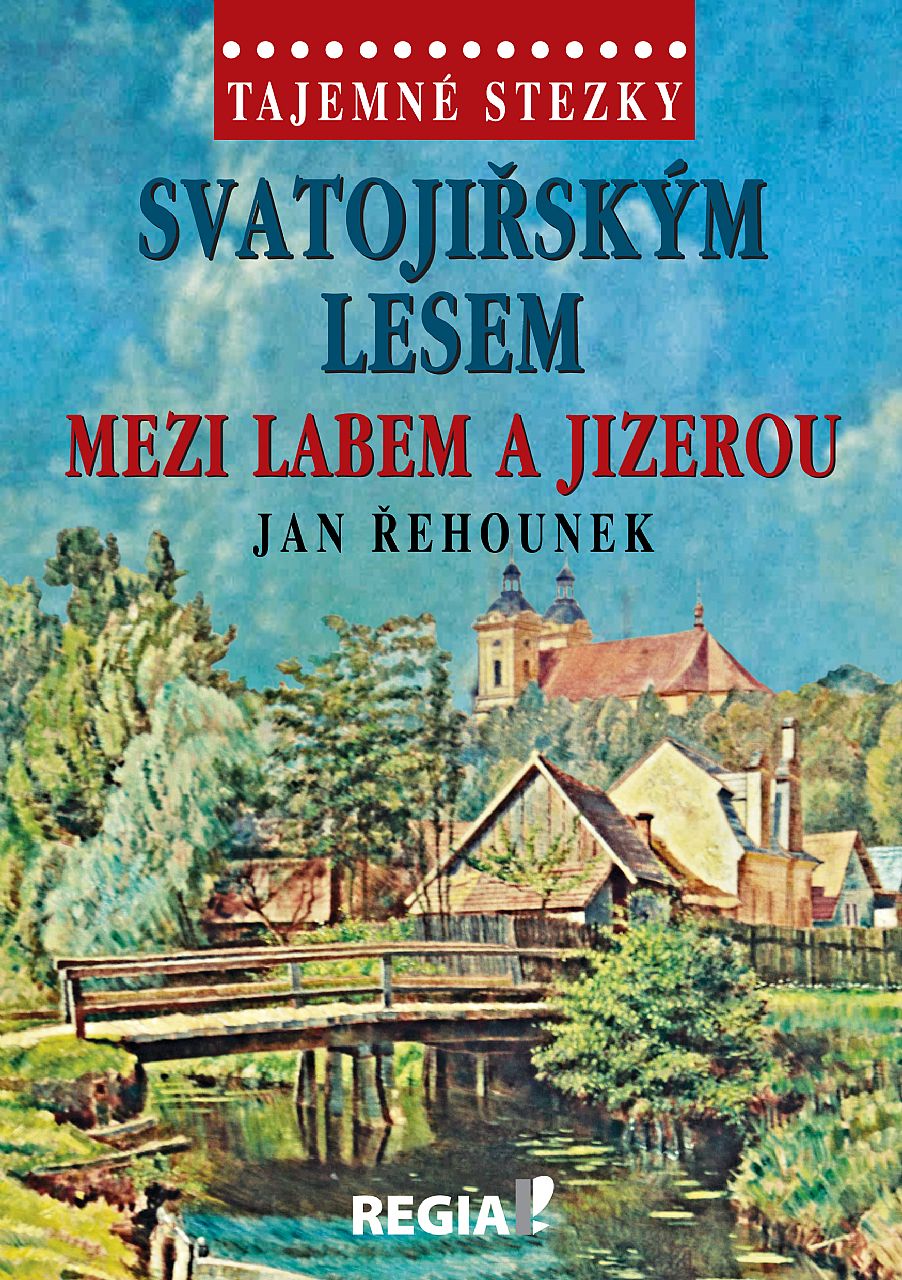 Tajemné stezky - Svatojiřským lesem mezi Labem a Jizerou (Jan Řehounek)