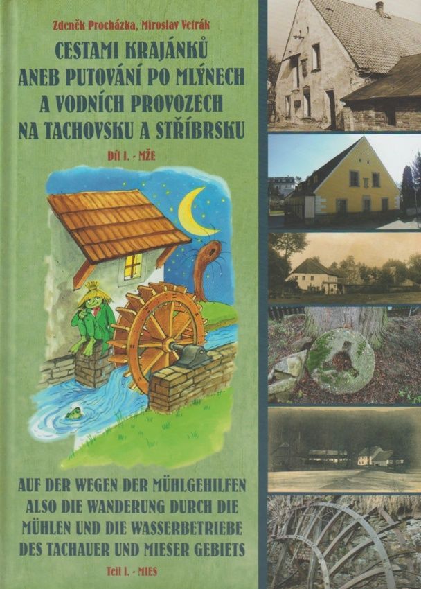 Cestami krajánků aneb putování po mlýnech a vodních provozech na Tachovsku a Stříbrsku - Díl I. - Mže (Zdeněk Procházka)