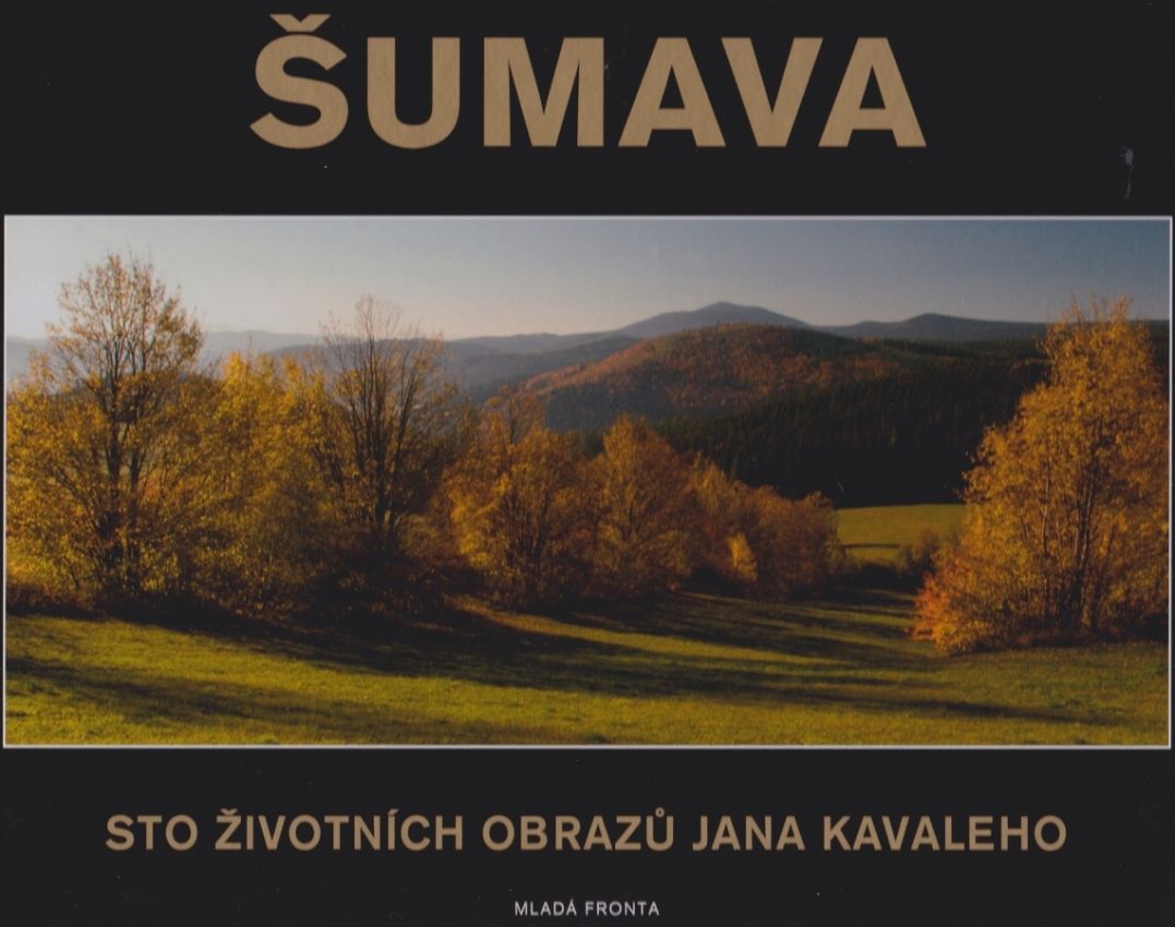 Šumava - Sto životních obrazů Jana Kavaleho (Libor Chvojka, Jan Kavale)