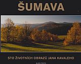 Šumava - Sto životních obrazů Jana Kavaleho.