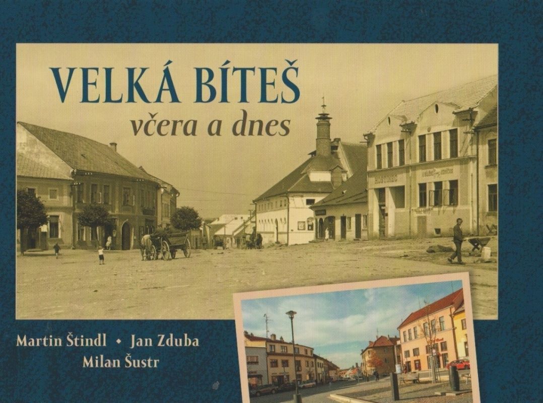 Velká Bíteš včera a dnes (Martin Štindl, Jan Zduba, Milan Šustr)