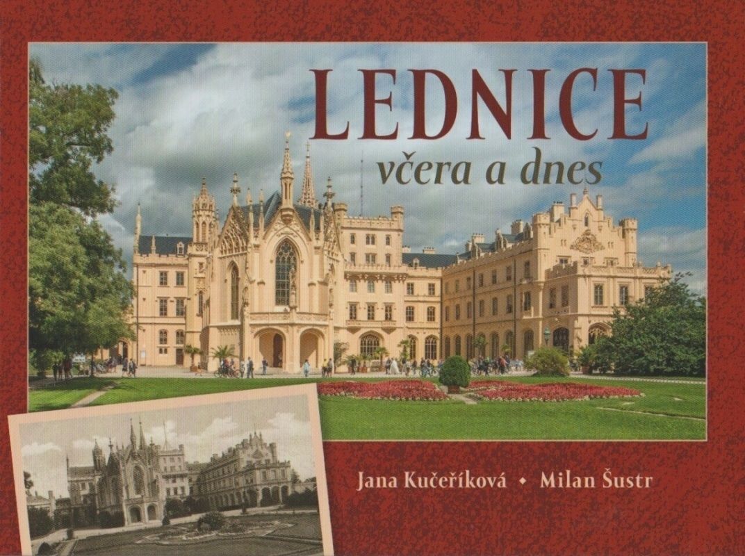 Lednice včera a dnes (Jana Kučeříková, Milan Šustr)