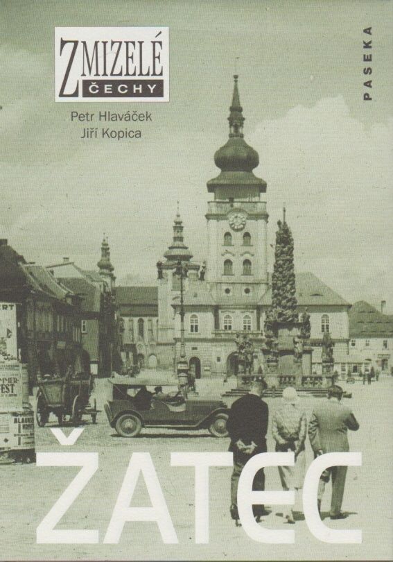 Zmizelé Čechy - Žatec (Petr Hlaváček, Jiří Kopica)