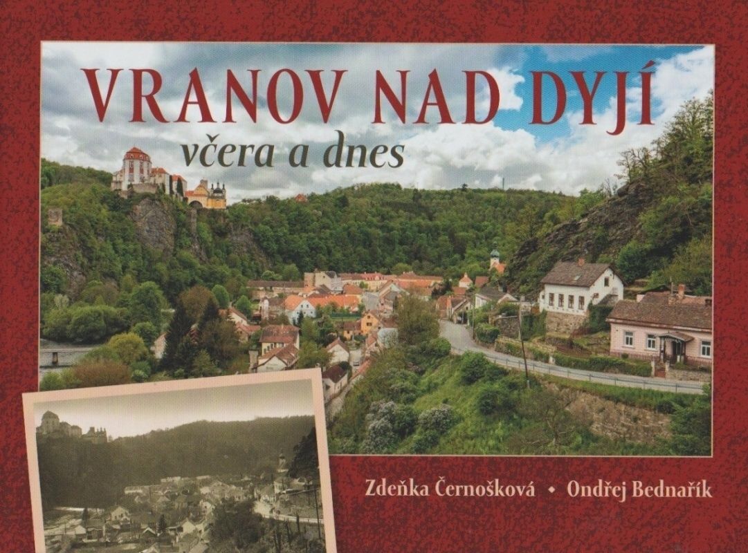 Vranov nad Dyjí včera a dnes (Zdeňka Černošková, Ondřej Bednařík)