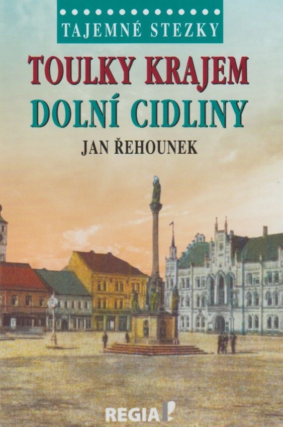 Tajemné stezky - Toulky krajem dolní Cidliny (Jan Řehounek)