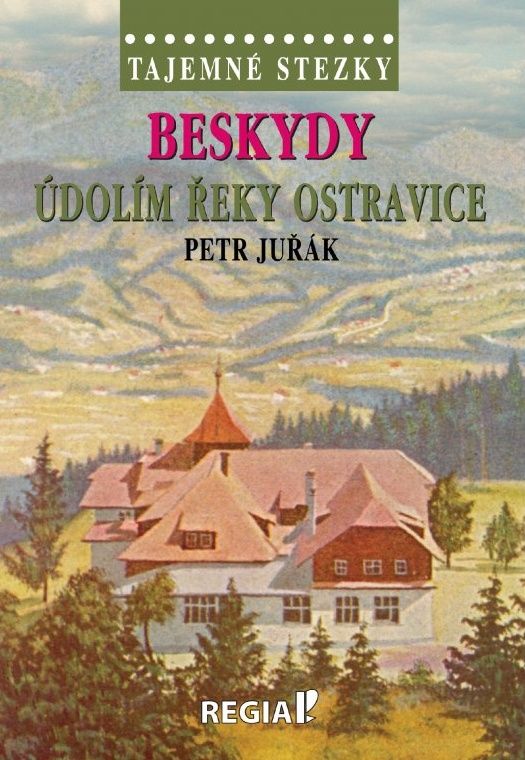 Tajemné stezky - Beskydy - Údolím řeky Ostravice (Petr Juřák)