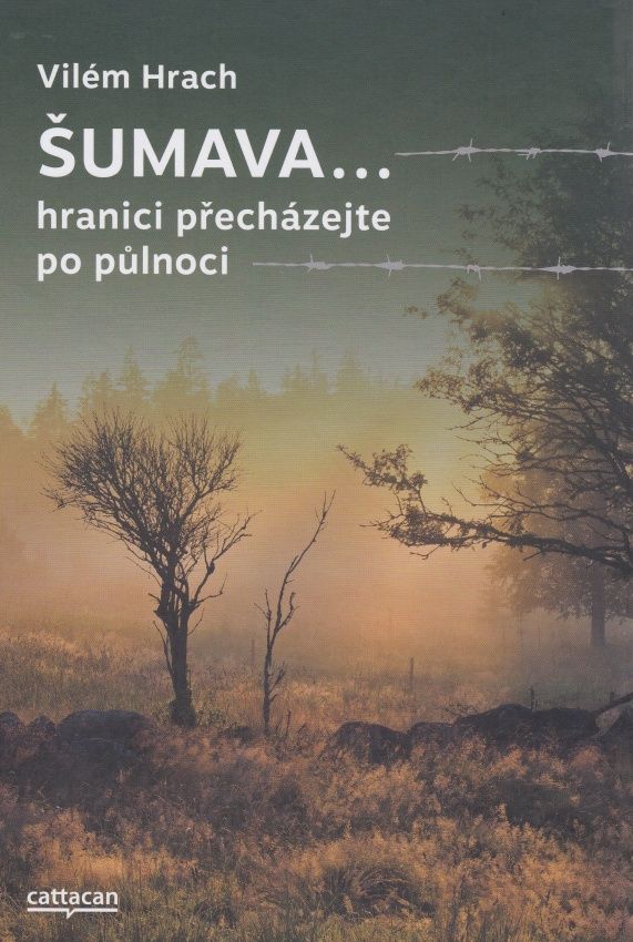 Šumava... hranici přecházejte po půlnoci (Vilém Hrach)