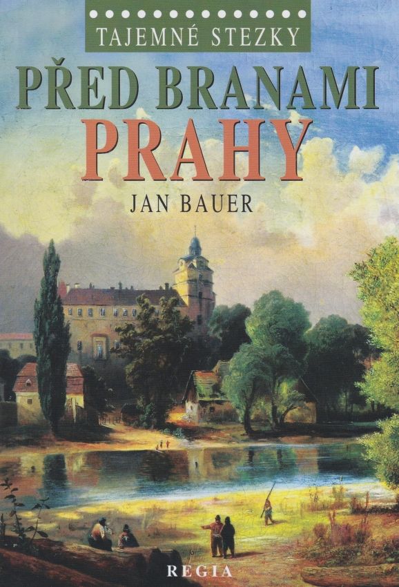 Antikvariát - Tajemné stezky - Před branami Prahy (Jan Bauer)