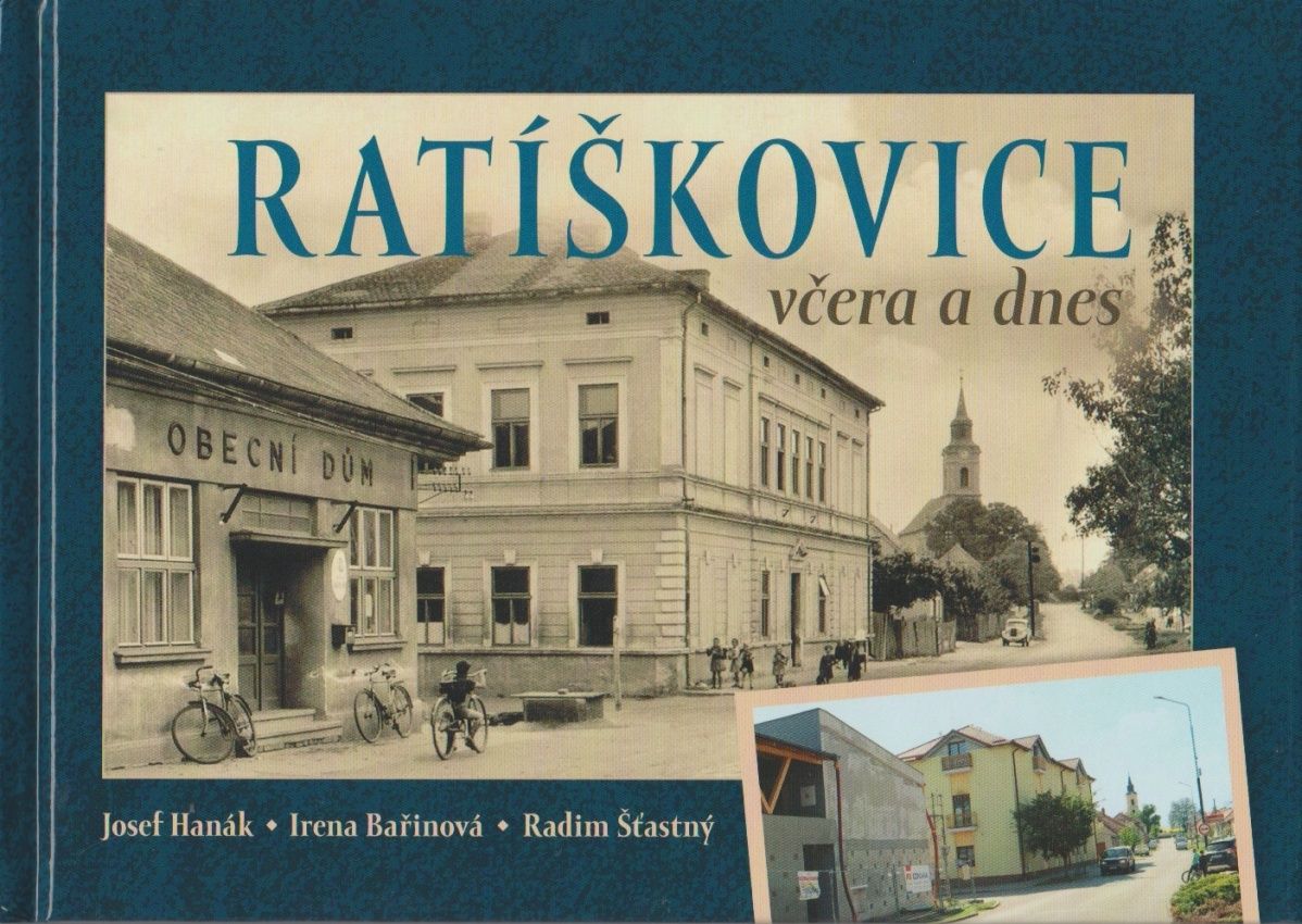 Ratíškovice včera a dnes (Josef Hanák, Irena Bařinová, Radim Šťastný)