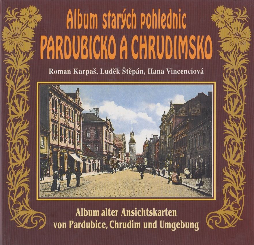 Antikvariát - Album starých pohlednic - Pardubicko a Chrudimsko (Roman Karpaš, Luděk Štěpán, Hana Vicenciová)