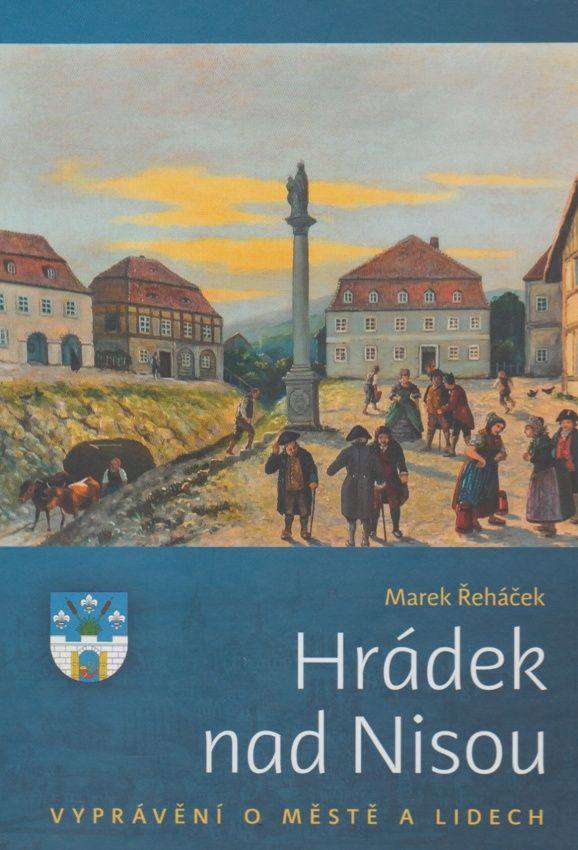 Hrádek nad Nisou - Vyprávění o městě a lidech (Marek Řeháček)