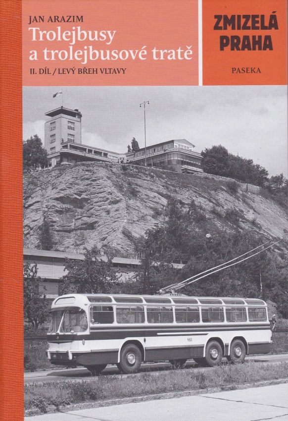 Zmizelá Praha - Trolejbusy a trolejbusové tratě II. díl (Jan Arazim)