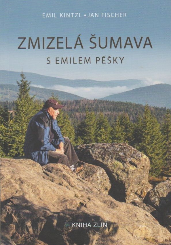 Zmizelá Šumava s Emilem pěšky (Emil Kintzl, Jan Fischer)