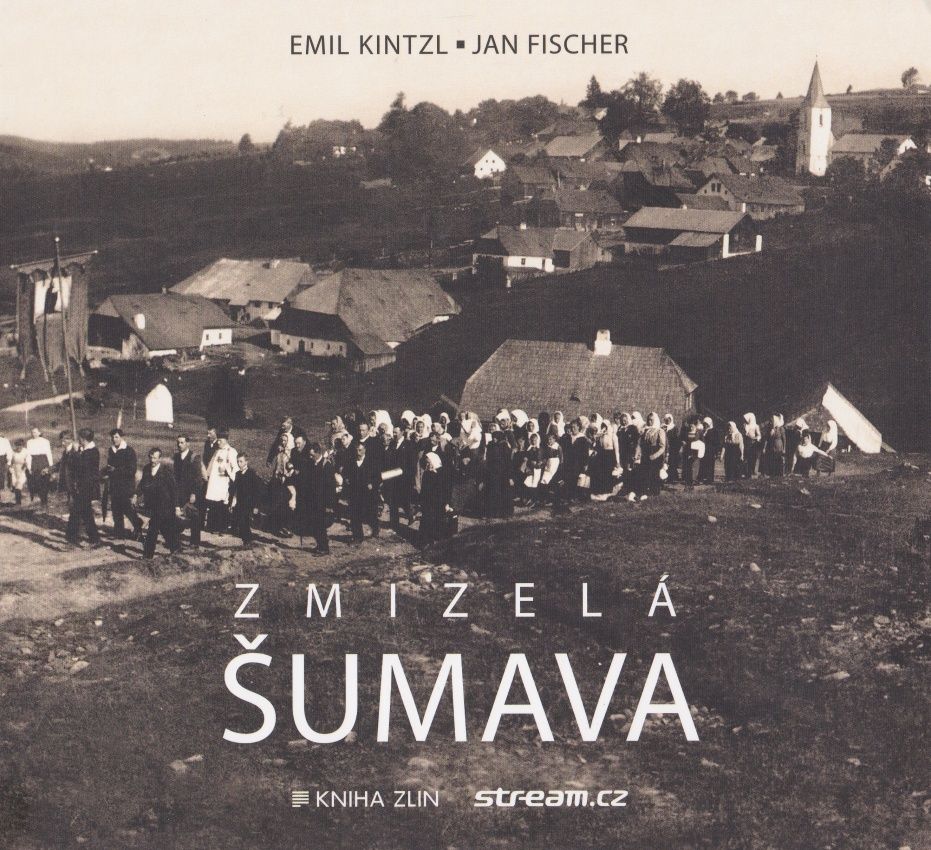 Zmizelá Šumava 1 (Emil Kintzl, Jan Fischer)