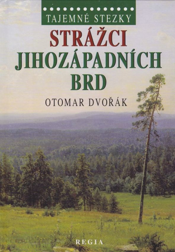 Tajemné stezky - Strážci jihozápadních Brd (Otomar Dvořák)