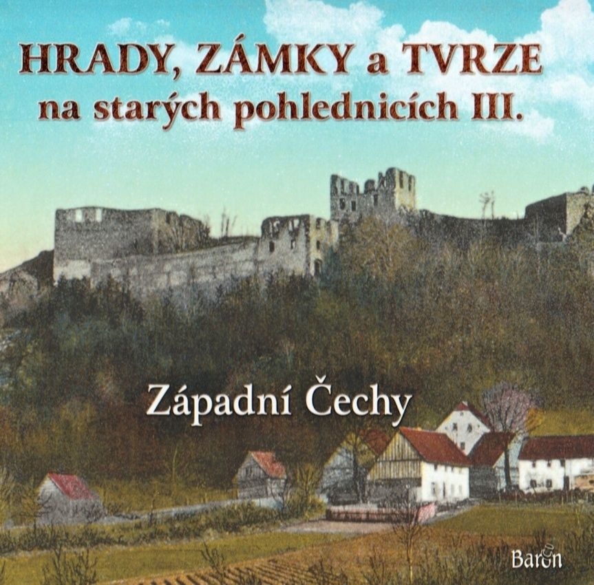Hrady, zámky a tvrze na starých pohlednicích III - Západní Čechy (Ladislav Kurka)