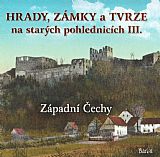 Hrady, zámky a tvrze na starých pohlednicích III - Západní Čechy.