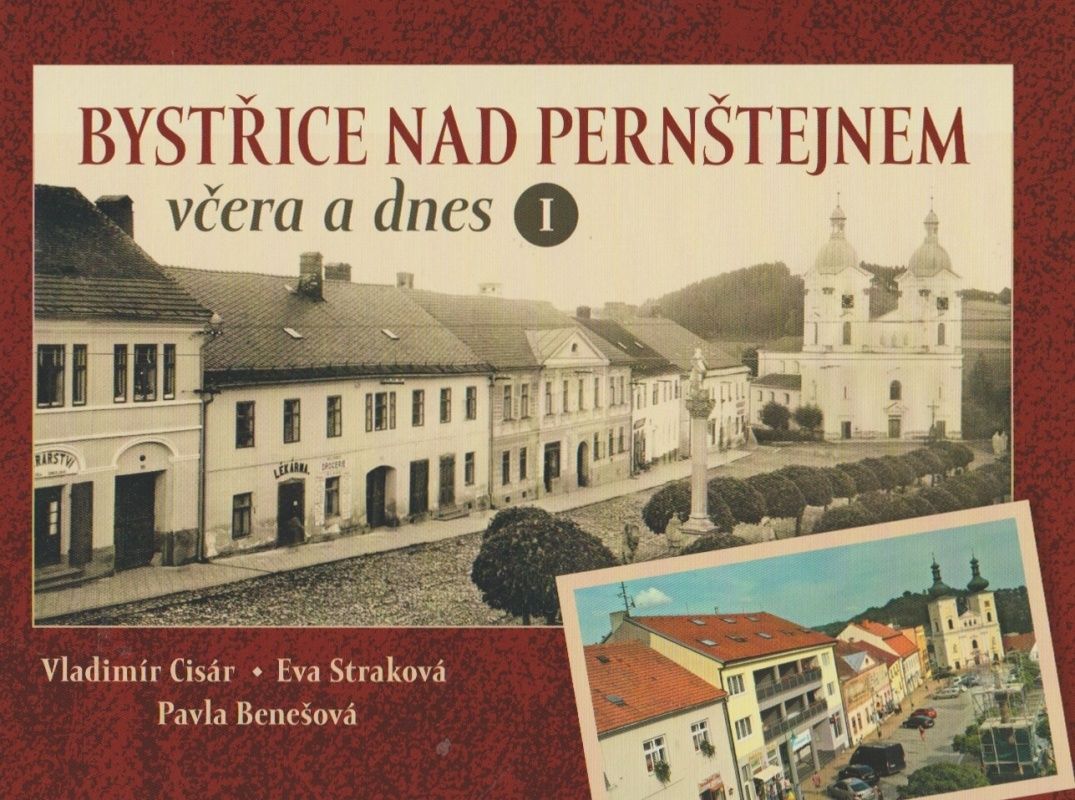 Bystřice nad Pernštejnem včera a dnes I (Vladimír Cisár, Eva Straková, Pavla Benešová)