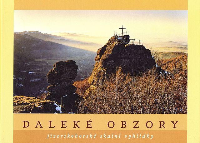 Daleké obzory - Jizerskohorské skalní vyhlídky (Jan Pikous ml. a kol.)