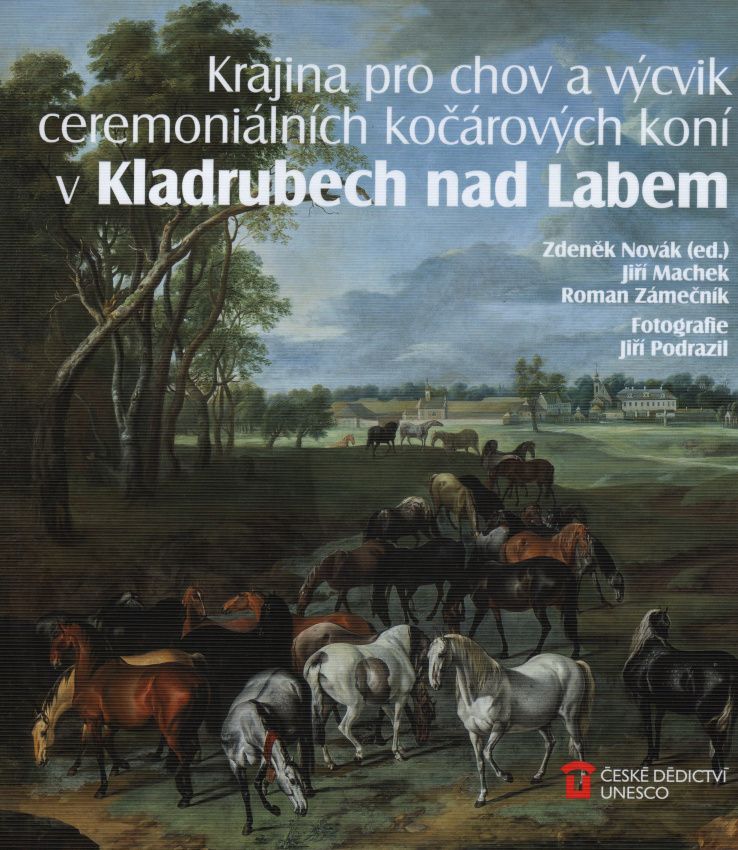 Krajina pro chov a výcvik ceremoniálních kočárových koní v Kladrubech nad Labem (Zdeněk Novák, Jiří Machek, Roman Zámečník)