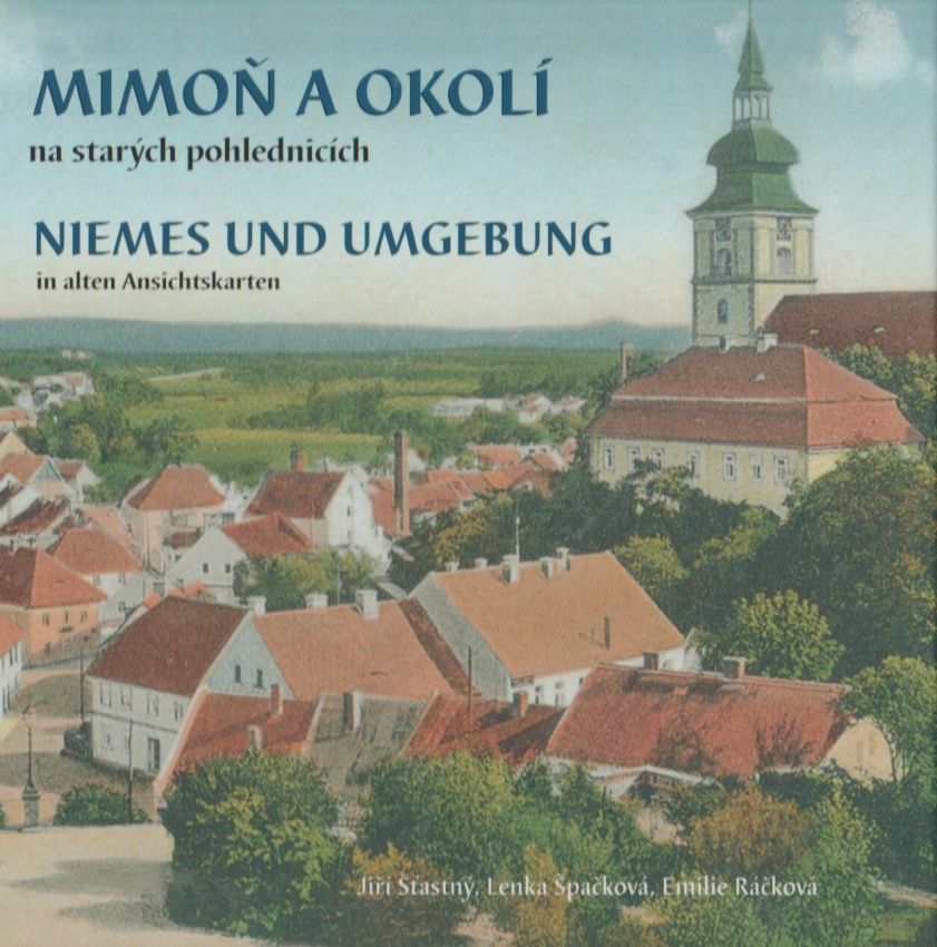 Mimoň a okolí na starých pohlednicích (Jiří Šťastný, Lenka Špačková, Emílie Ráčková)