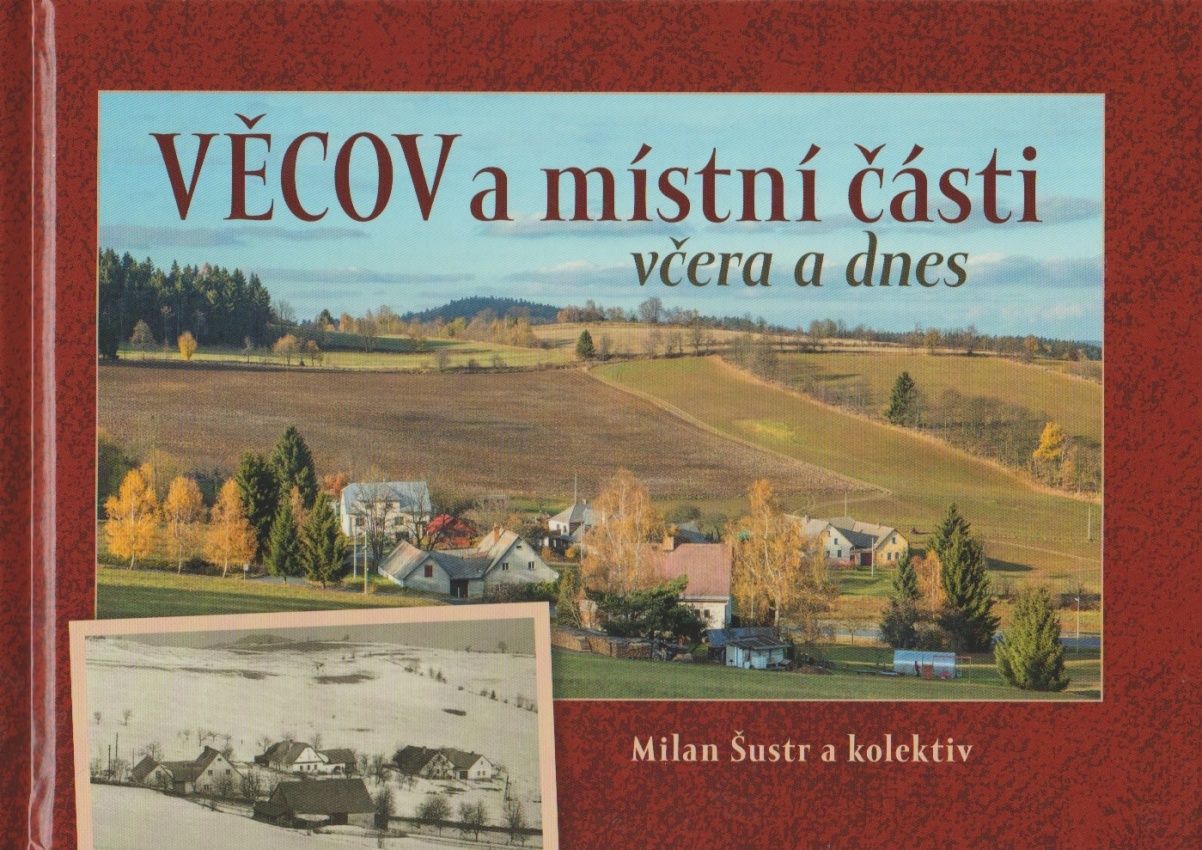 Věcov a místní části včera a dnes (Milan Šustr a kolektiv)