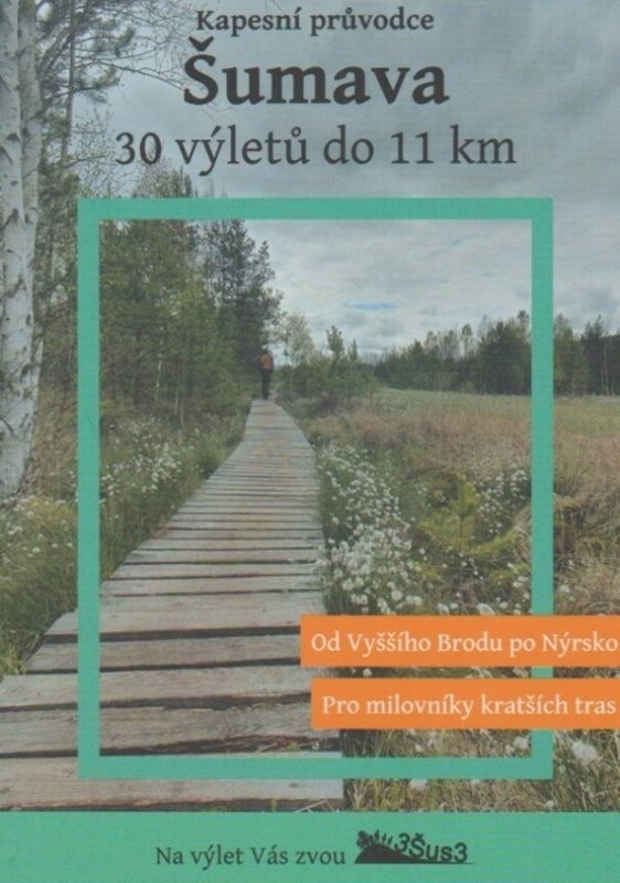 Šumava - 30 výletů do 11 km - kapesní průvodce (Pavel Šustr, Antonín Šustr, Ondřej Šustr)