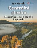 Centrální stezka - Napříč Českem od západu k východu.