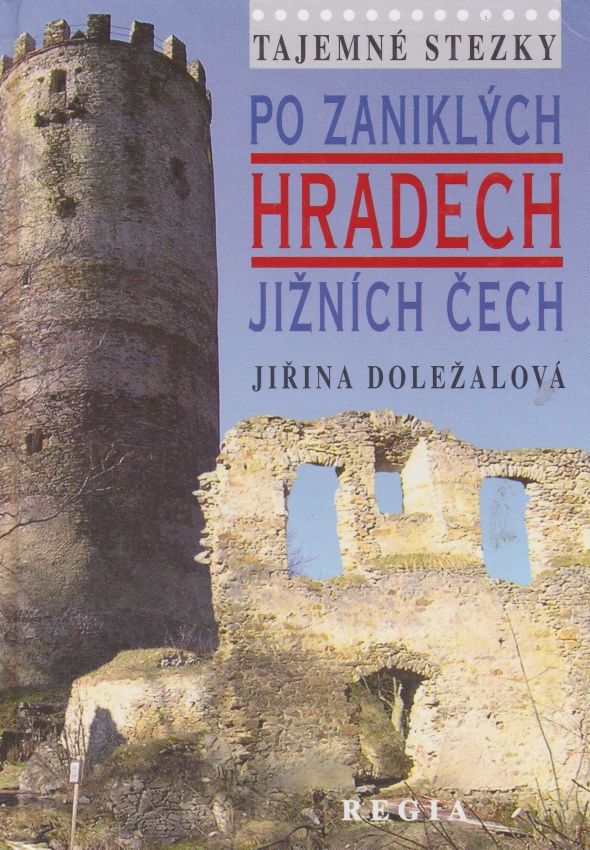 Tajemné stezky - Po zaniklých hradech jižních Čech (Jiřina Doležalová)