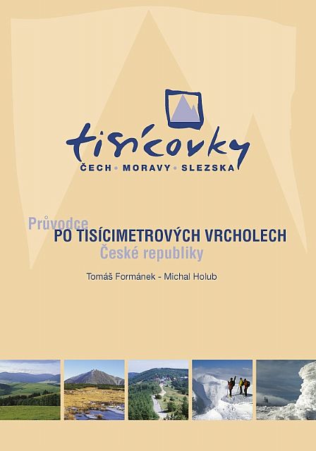 Průvodce po tisícimetrových vrcholech ČR + 10x Výlety (Tomáš Formánek, Michal Holub)