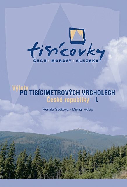 Výlety po tisícimetrových vrcholech ČR I. (Renáta Šašková, Michal Holub)